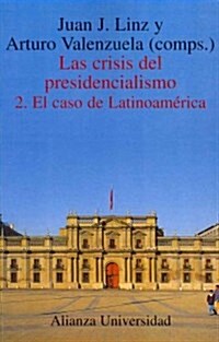 Las crisis del presidencialismo / The Failure of Presidential Democracy (Paperback, Translation)