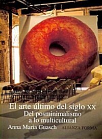 El arte ultimo del siglo XX/ The Art of the Last Century XX (Paperback)