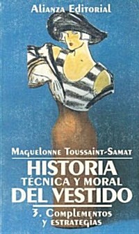 Historia tecnica y moral del vestido / Technical and Moral History of the Dress (Paperback, POC, Translation)
