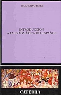 Introduccion a la pragmatica del espanol / Introduction to Pragmatics of the Spanish Language (Paperback)