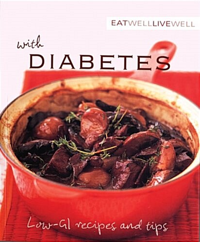 Eat Well, Live Well with Diabetes: Low-GI Recipes and Tips (Paperback)