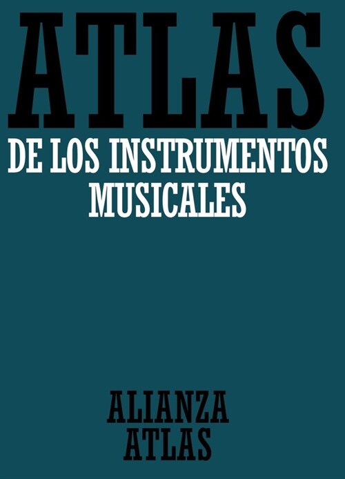 Atlas de los instrumentos musicales/ Atlas of the Musical Atlas (Paperback)
