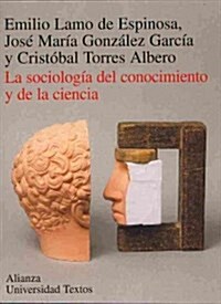 La sociologia del conocimiento y de la ciencia/ The Sociology of Knowledge and Science (Paperback)