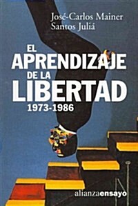 El aprendizaje de la libertad 1973-1986 / Learning freedom 1973-1986 (Paperback)