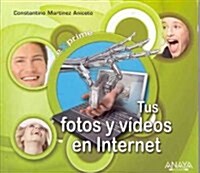 Tus fotos y videos en internet/ Your Pictures and Videos on the Internet (Paperback)