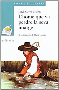 Lhome Que Va Perdre La Seva Imatge / the Man Who Lost His Image (Paperback)