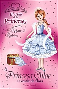 La Princesa Chloe I El Vestit De Flors / Princess Chloes Dress and Flowers (Paperback)