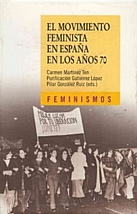 El movimiento feminista en Espana en los anos 70 / The Feminists Movement in Spain and the 70s (Paperback)