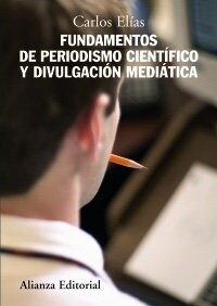 Fundamentos de periodismo cientifico y divulgacion mediatica/ Fundamentals of Scientific Journalism and Mediation Disclosure (Paperback)