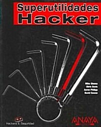 Superutilidades Hacker/ Anti-Hacker Tool Kit (Paperback, Translation)