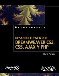 Desarrollo Web con Dreamweaver CS3, CSS, Ajax y PHP/ Web Development with Dreamweaver CS3, CSS, Ajax and PHP (Paperback)