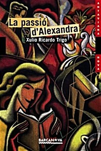 La Passio Dalexandra / Alexandras Passion (Paperback)