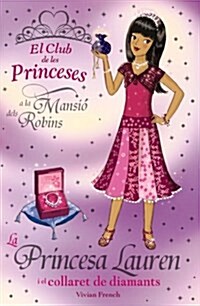 La Princesa Lauren I El Collaret De Diamants / Princess Lauren and the Diamond Necklace (Paperback)