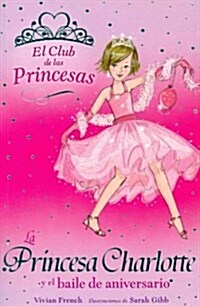 La princesa Charlotte y el baile de aniversario / Princess Charlotte and the Birthday Ball (Paperback, Translation)