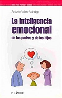 La inteligencia emocional de los padres y de los hijos / The Emotinal Intelligence of Parents and Children (Paperback)