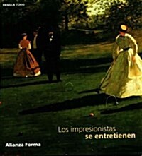 Los impresionistas se entretienen / The Impressionists at Leisure (Hardcover, Translation)