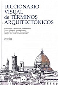 Diccionario visual de terminos arquitectonicos / Visual Dictionary of Architectural Terms (Hardcover, 2nd, Multilingual, Illustrated)