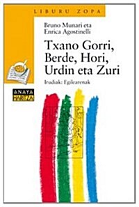 Txano Gorri, Berde, Hori, Urdin Eta Zuri (Paperback)