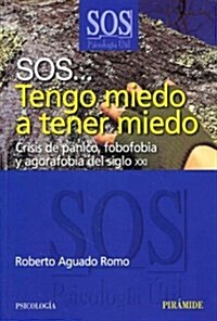 SOS... Tengo miedo a tener miedo / Im Scared to be Scared (Paperback)