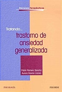 Tratando... trastorno de ansiedad generalizada / Trying ... Generalized Anxiety Disorder (Paperback)