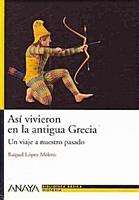 Asi vivieron en la antigua Grecia / This is How They Lived in Ancient Greece (Paperback)