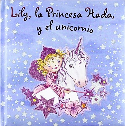 Lily, la Princesa Hada, y el unicornio (Hardcover, NOV, Illustrated, Translation)