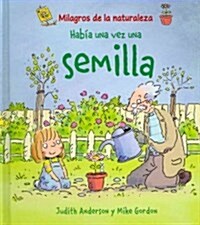 Habia una vez una semilla / Once there was a Seed (Hardcover, Translation, Illustrated)