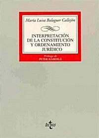 Interpretaci? de la constituci? y ordenamiento jur?ico / Constitution Interpretation and legal system (Paperback)