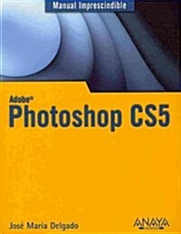 Manual imprescindible de Photoshop CS5 / Photoshop CS5 Essential Manual (Paperback)