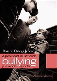 Agresividad injustificada, bullying y violencia escolar / Unjustified Aggression, Bullying and School Violence (Paperback)