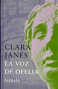La voz de Ofelia / Ophelias Voice (Hardcover)