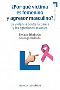 Por que victima es femenino y agresor masculino? / Why is the Victim a Female and the Perpetrator a Man? (Paperback)