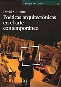 Poeticas arquitectonicas en el arte contemporaneo, 1970-2008 / Architectural Poetics in Contemporary Art, 1970-2008 (Paperback)