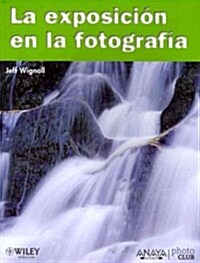 La exposicion en la fotografia / Exposure Photo Workshop (Paperback, Translation)