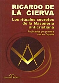 Los rituales secretos de la masoneria anticristiana / The Secret Rituals of Freemasonry Anti-Christian (Paperback)