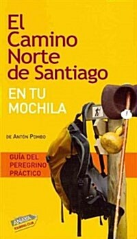 El camino norte de Santiago en tu mochila / Northern Way of St. James in your Backpack (Paperback)