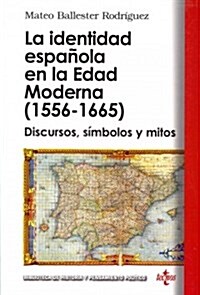 La identidad espa?la en la edad moderna (1556 - 1665) / Spanish identity in the modern age (Paperback)