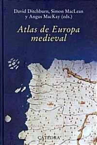 Atlas de Europa Medieval / Atlas of Medieval Europe (Hardcover, 4th, Expanded)