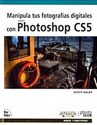 Manipula tus fotografias digitales con Photoshop CS5 / The Adobe Photoshop CS5 Books for Digital Photographers (Paperback, Translation)