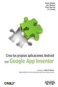 Crea tus propias aplicaciones Android con Google App Inventor / Create your own Android applications with Google App Inventor (Paperback)