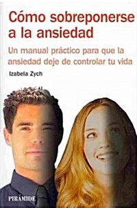 Como sobreponerse a la ansiedad / How to Overcome Anxiety (Paperback)