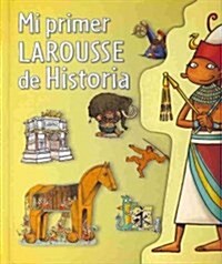 Mi primer Larousse de Historia / My First Larousse of history (Hardcover)