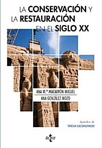 La conservacion y la restauracion en el siglo XX / The Conservation and Restoration in the Twentieth Century (Paperback)