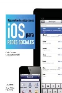 Desarrollo de aplicaciones IOS para redes sociales / IOS application development for social networks (Paperback)