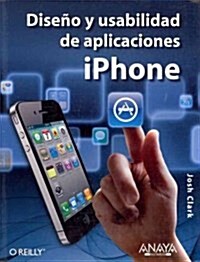 Diseno y usabilidad de aplicaciones iPhone / Tapworthy Designing Great iPhone Apps (Paperback, Translation)