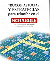 Trucos, astucias y estrategias para triunfar con el Scrabble / Tips, tricks and strategies for success in Scrabble (Paperback)