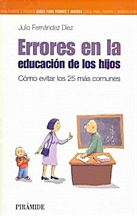 Errores en la educacion de los hijos / Mistakes In The Education Of Children (Paperback)