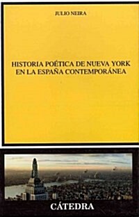 Historia po?ica de Nueva York en la Espa? contempor?ea / Poetic History of New York in contemporary Spain (Paperback)