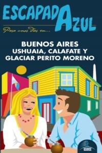 Escapada Azul Buenos Aires, Ushuaia y Perito Moreno / Blue Escape Buenos Aires, Ushuaia and Perito Moreno (Paperback)