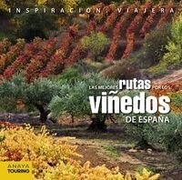 Las mejores rutas por los vi?dos de Espa? / The best routes through the vineyards of Spain (Hardcover)